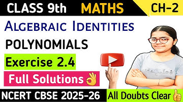 Class 9 Maths Exercise 2.4 Full Solutions 👌| Algebraic Identities | Polynomials | Class 9 Maths 2025