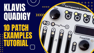 Klavis Quadigy. Tutorial and 10 Great Patch Examples