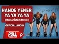 Download Hande Yener - Ya Ya Ya Ya ( Berna Öztürk Remix ) - Official Audio Hande Yener - Ya Ya Ya Ya ( Berna Öztürk Remix ) - Official Audio