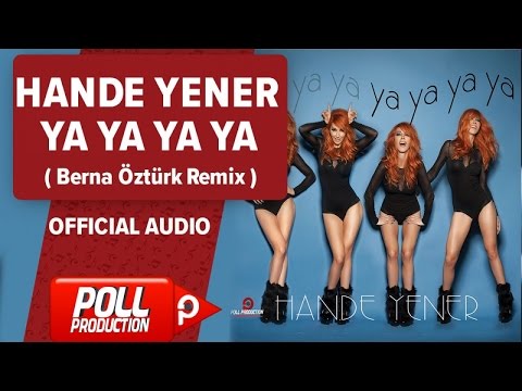 Hande Yener - Ya Ya Ya Ya ( Berna Öztürk Remix ) - Official Audio