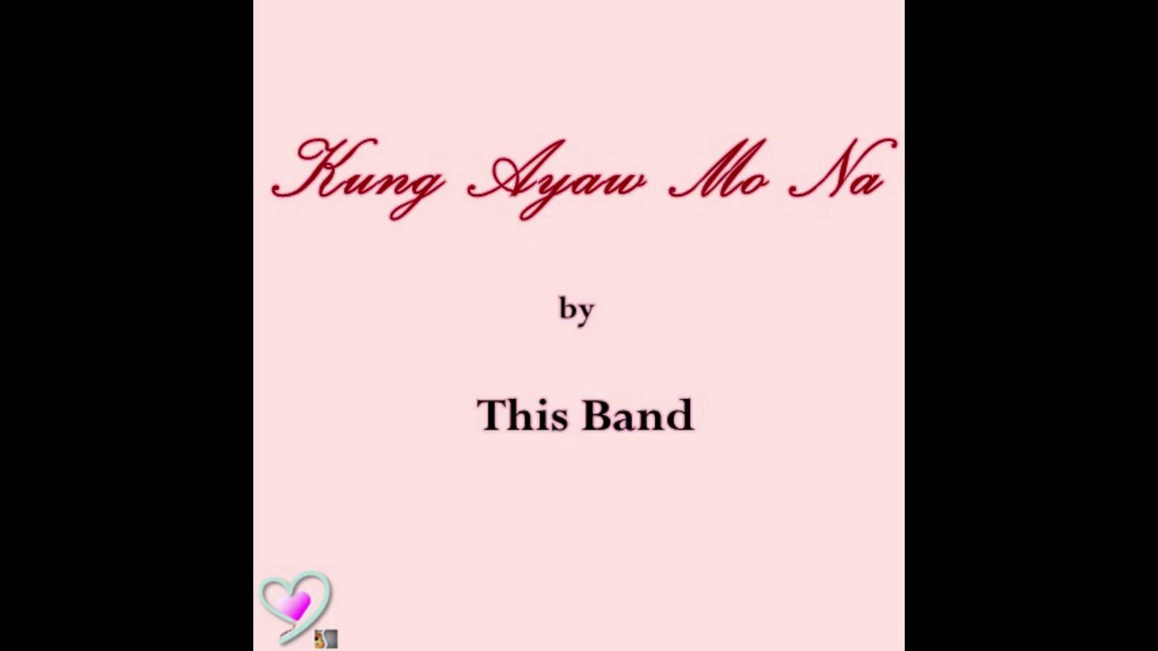 Kahit ayaw mo na lyrics this band youtube