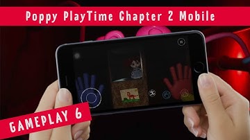 Poppy PlayTime : Chapter 2 [ Mobile ] Gameplay Part 6 ( Android / IOS Apk )