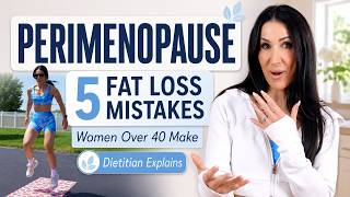 5 Fat Loss Mistakes Women Over 40 Make in PERIMENOPAUSE — Dietitian Explains