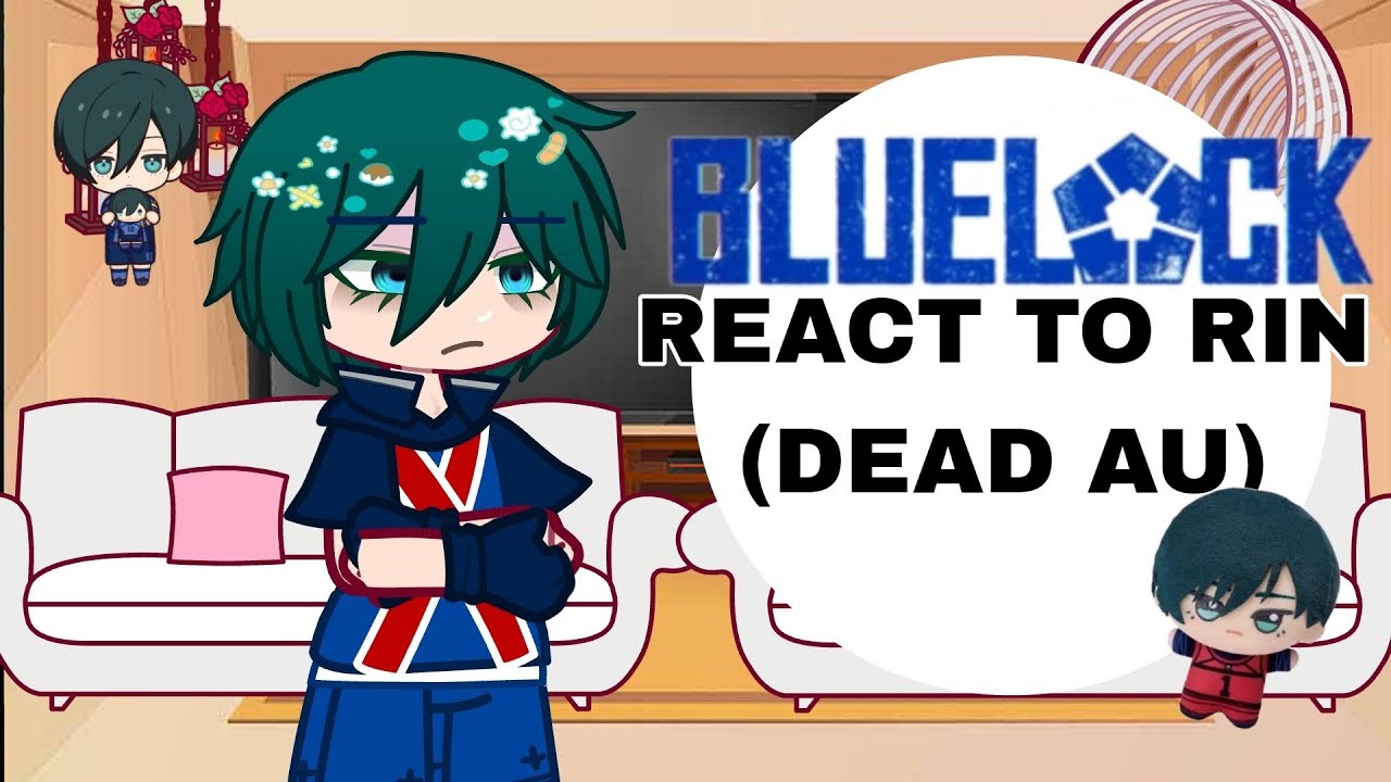 Blue lock react to Rin Dead au 🇪🇸/🇺🇲 WIP/2X SPEED