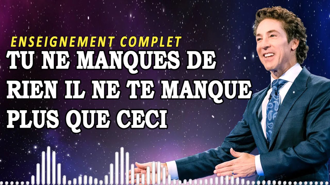 Tu ne manques de rien Il ne te manque plus que ceci | Joel Osteen Enseignement