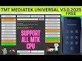 TMT MEDIATEK UNIVERSAL V3 0 2025 NEW UPDATE FREE TOOL l MTK CPU SUPPORT TOOL 2025