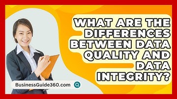 What Are The Differences Between Data Quality And Data Integrity? - BusinessGuide360.com