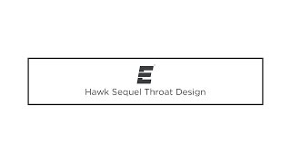 Hawk Sequel Tech: Throat Design