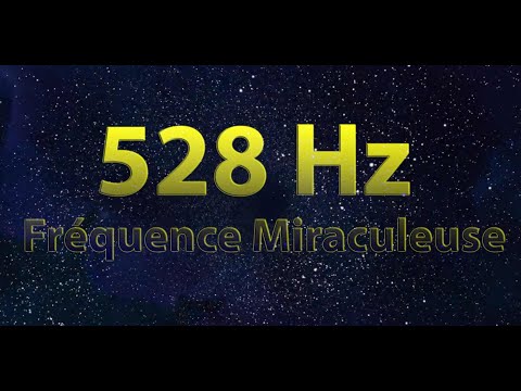 528 Hz Fréquence Miraculeuse Réparation de l’ADN