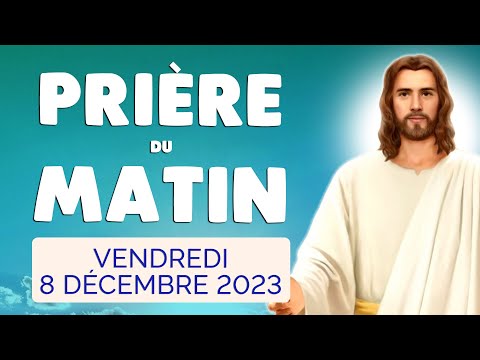 🙏 PRIERE du MATIN Vendredi 8 Décembre 2023 avec Évangile du Jour et Psaume