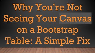 Why You’re Not Seeing Your Canvas on a Bootstrap Table: A Simple Fix