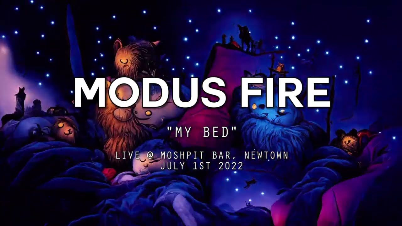 Watch Modus Fire -- "My Bed" -- Live @ Moshpit Bar Newtown -- 1st Jul 2022 on YouTube Watch Modus Fire -- "My Bed" -- Live @ Moshpit Bar Newtown -- 1st Jul 2022 on YouTube
