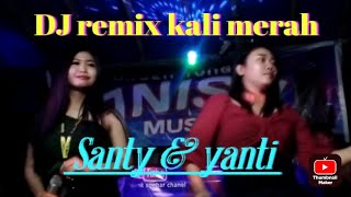 DJ remix ..kali merah..cover shanty & yanti