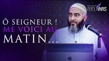 8- Ô SEIGNEUR ! ME VOICI AU MATIN ... (4ÈME INVOCATION) - NADER ABOU ANAS