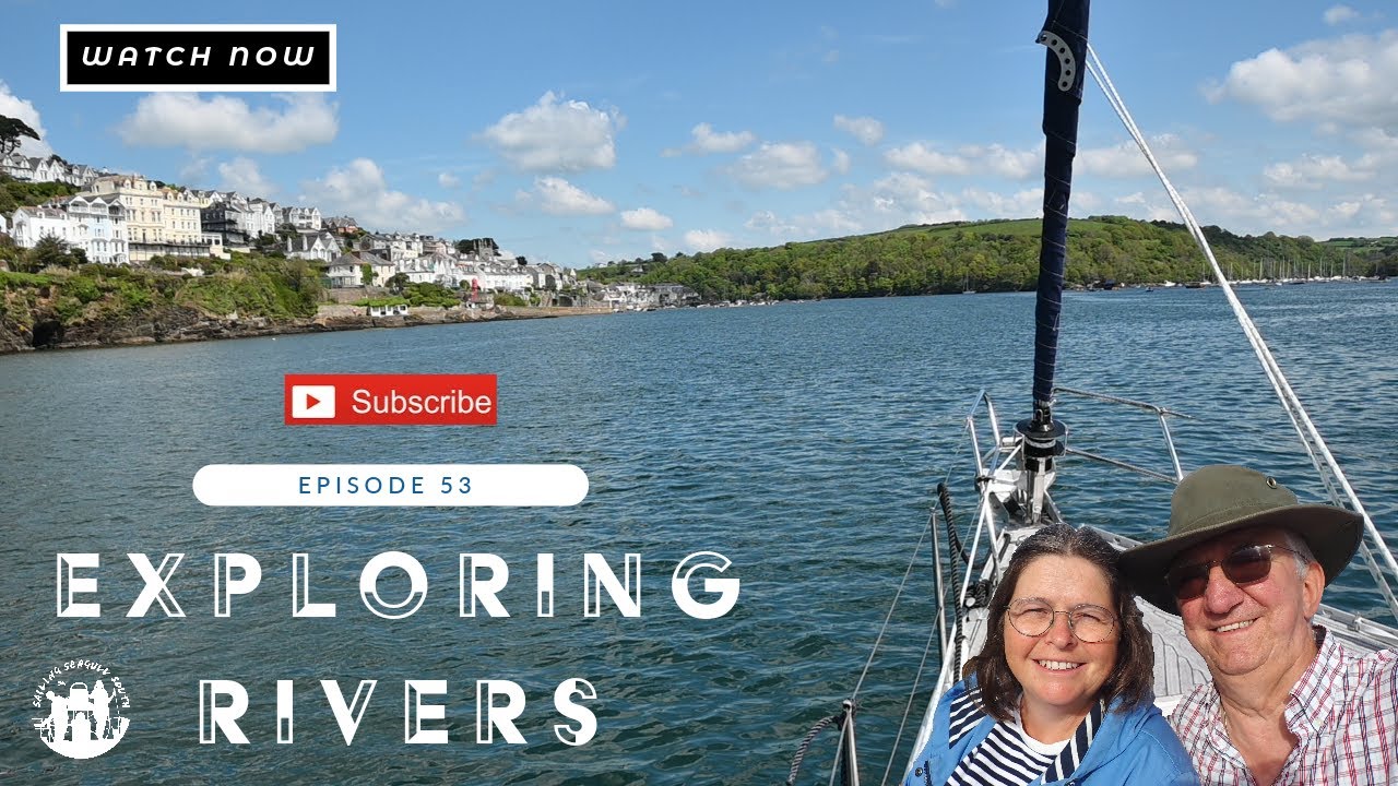 ⁣Ep 53 Exploring rivers, fixing a problem and sailing to Fowey