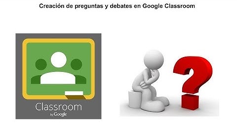 Crear preguntas y debates en Google Classroom