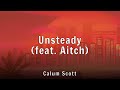 Calum Scott Unsteady Feat Aitch Lyrics