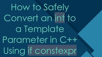 How to Safely Convert an int to a Template Parameter in C++ Using if constexpr