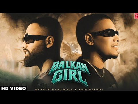 Balkan Girl Song Dhanda Nyoliwala Xvir Grewal New Song Kohram Album Haryanvi Hip Hop 