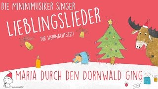 Video thumbnail of "Maria durch den Dornwald ging - Lieblingslieder zur Weihnachtszeit I Die Minimusiker"