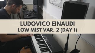 Ludovico Einaudi - Low Mist Var. 2 (Day 1)