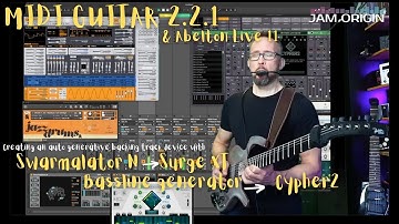 MIDI Guitar 2.2.1 - More Autogenerative stuff - Surge XT, Swarmalator N, Reason Bassline generator