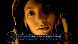 JOHNNY HALLYDAY  CAN T STOP WANTING  YOU   DJ DITCH MASHUP VIDEO MIX 1