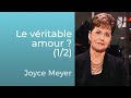 Questce que le vritable amour  12  joyce meyer  grandir avec dieu