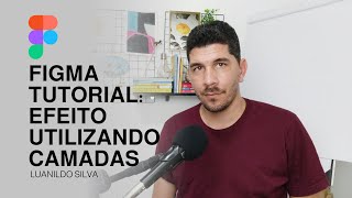 Figma Tutorial: Efeito utilizando camadas