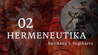 [Hermeneutic] - 02 - Etimologi, Sejarah, Pola Dasar. - Bambang I. Sugiharto