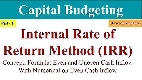 IRR, internal rate of return method, internal rate of return method from dwivedi guidance, finance