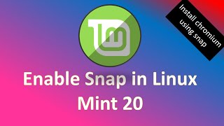 Enable Snap package support in Linux Mint 20 | Install chromium via snap and deb