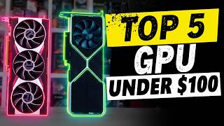 5 Best Used Graphics Cards Under $100 You Can Buy Right Now