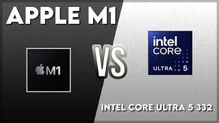 Apple M1 vs Intel Core Ultra 5 332 Technical Comparison