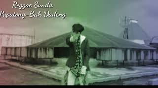 Reggae sunda Papatong-Bah Dadeng