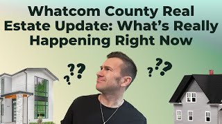 Whatcom County Real Estate: What’s Really Happening Right Now (Spring 2025 Update)