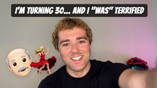 I'm Turning 30... And I "WAS" Terrified 