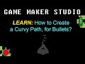 GMS 4.1: How to Create a Curvy Path, for Bullets?