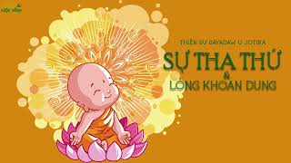 Sự Tha Thứ Và Lòng Khoan Dung  - U Jotika