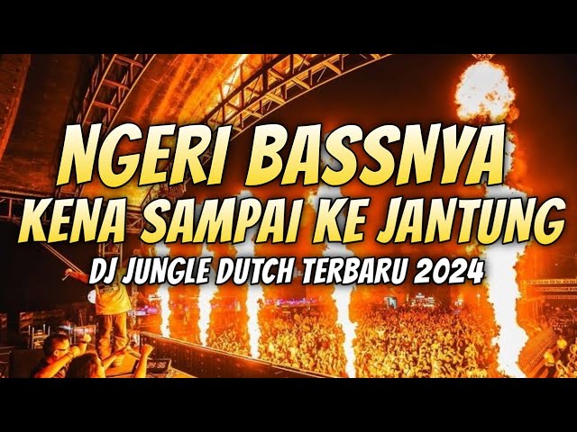 NGERI BASSNYA KENA SAMPAI KE JANTUNG !! DJ JUNGLE DUTCH FULL BASS BETON TERBARU 2024 ANTI DROP class=