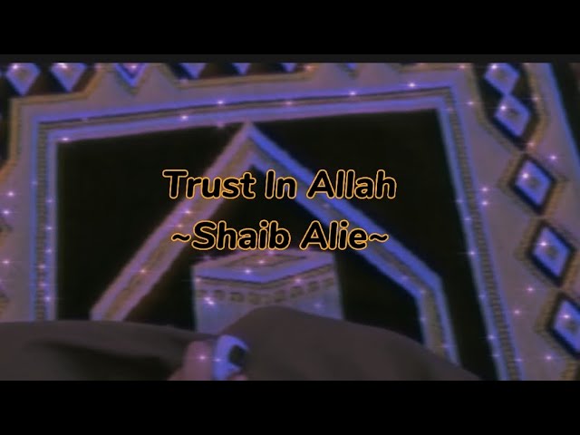 Shaib Alie - Trust in Allah - (Lyrics) - Safe Adam cover - (Vocal only) class=