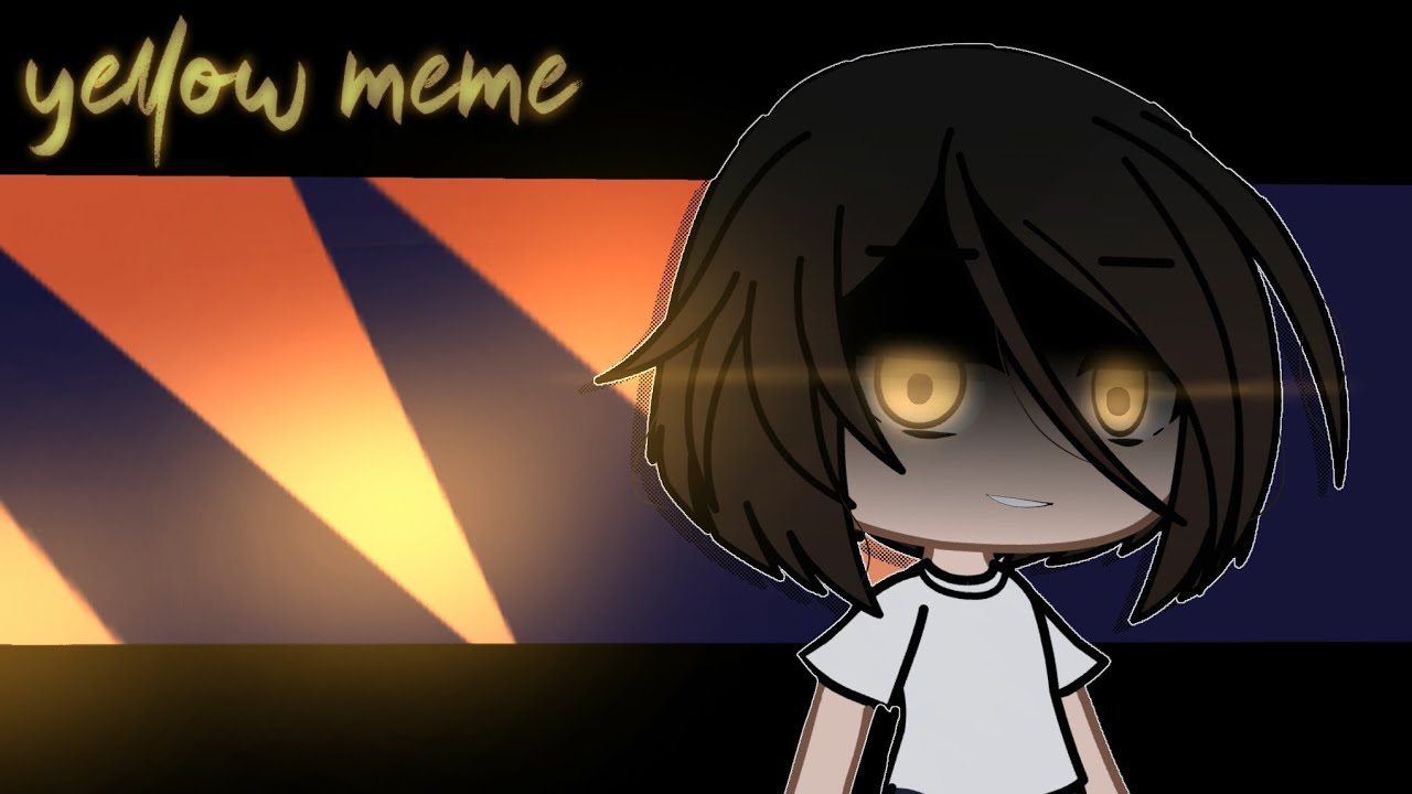 yellow meme gacha life [vent?] YouTube