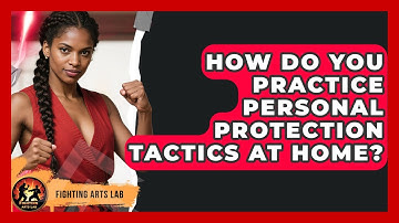 How Do You Practice Personal Protection Tactics at Home? - Fighting Arts Lab