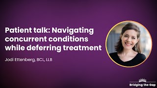 Patient Talk: Navigating Concurrent Conditions While Deferring Treatment, by Jodi Ettenberg