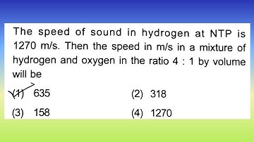 The speed of sound in hydrogen at NTP is 1270 m/s. Then the speed in m/s in a mixture.| Doubtify JEE