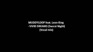 Video thumbnail of "Muddyloop feat. Leon King - Vivid Dreams (Sweet Night) (Vocal mix)"