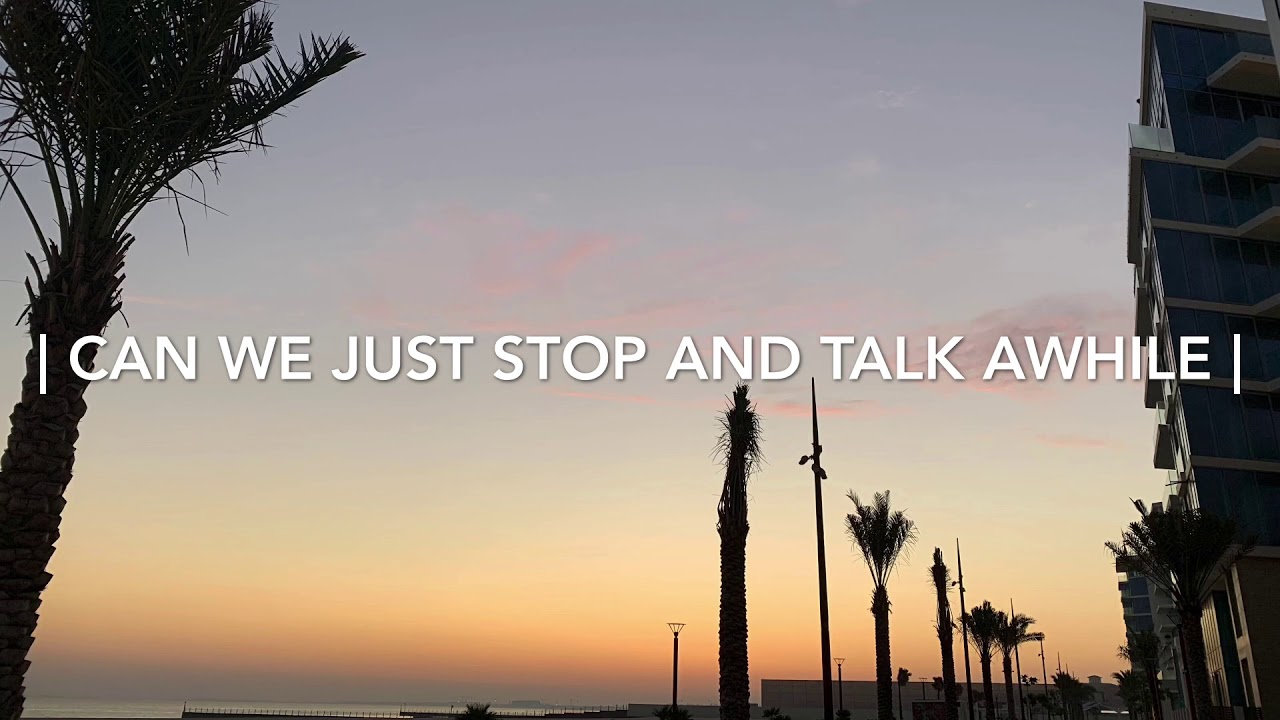 Can We Just Stop and Talk Awhile YouTube