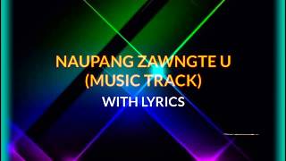 Video thumbnail of "Naupang Zawngte U (Music Track) with lyrics"