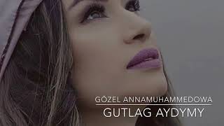 Gözel Annamuhammedova - Gutlag Aydymy. Türkmen Aydymlary 2019