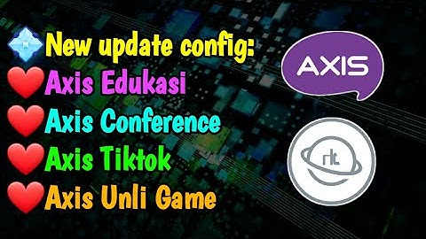 UPDATE!!! CONFIG AXIS EDUKASI, CONFERENCE,TIKTOK & UNLI GAMING!!!